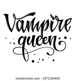 Vampire Queen quote. Hand drawn modern calligraphy Halloween party lettering logo phrase. Script letter style. Black design element. Fashion design. Graphic element. Vector font illustration.