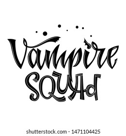 Vampire Squad quote. Hand drawn modern calligraphy Halloween party lettering logo phrase. Script letter style. Black design element. Fashion design. Graphic element. Vector font illustration.
