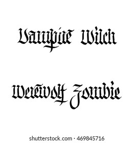 Vampire, witch, werewolf, zombie, ink hand lettering. Modern gothic calligraphy. Handwritten phrase. 