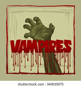 Vampires Poster. Vampires Text with the outstretched hand and streaks of blood in the red frame. Banner. Vector template.
