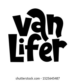 Van lifer. Hand drawn vector lettering quote about tourism vacation, travel in a caravan, van live, trip in RV, camper. T shirt clothes print, poster, banner design template. 