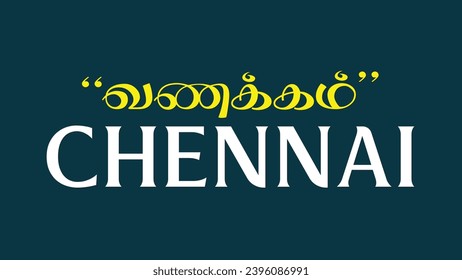 Vanakkam Chennai  Means Hello Chennai typography vector illustration 

translation : Hello Chennai