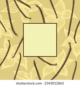 Vanilla label template background for text. Flower and sticks of vanilla plant vector illustration with pods, fragrant spices. For label,spice packaging, logo, card, banner.Hand drawn design element.