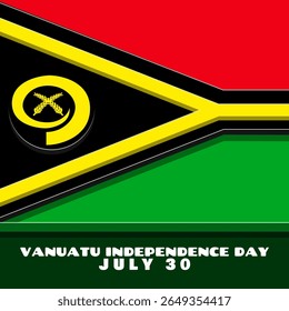 O Dia da Independência de Vanuatu será comemorado em 30 de julho. A bandeira de Vanuatu é um estilo moderno com um fundo verde escuro. Feliz Dia da Independência.