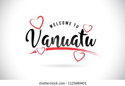 Vanuatu Welcome To Word Text with Handwritten Font and Red Love Hearts Vector Image Illustration Eps.