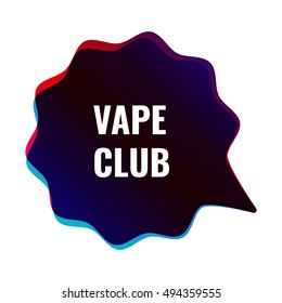 Vape club, vapor. Flat vector badge, logo, icon, illustration on white background. Can be used for business, vaping store.