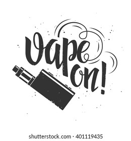 Vape label with hand drawn lettering and e-cigarette device on grunge background