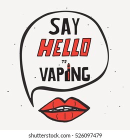 Vape shop poster.Say hello to vaping. Vaping. Vaping design elements.Poster with red lips and the words "Say hello to vaping".Vape trend. Hand draw poster.
