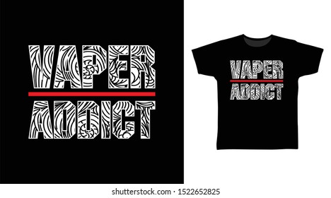 Vaper addict stylish t-shirt and apparel trendy design with simple typography, good for T-shirt graphics, poster, print and other uses.