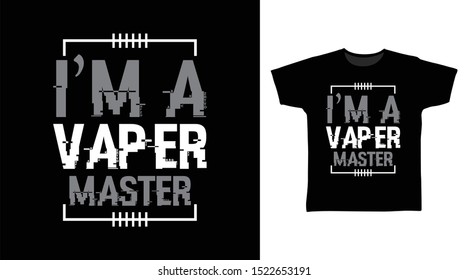 I'm a Vaper Master stylish t-shirt and apparel trendy design with simple typography, good for T-shirt graphics, poster, print and other uses.