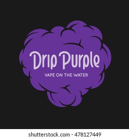 Vaping related t-shirt design. Drip purple vape on the water quote. Vector vintage illustration.