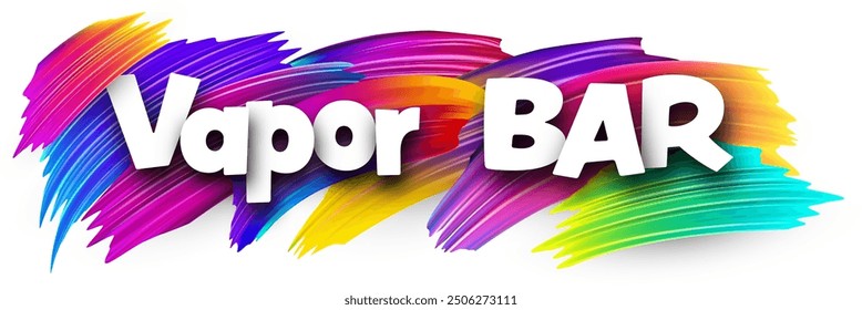 Vapor bar paper word sign with colorful spectrum paint brush strokes over white. Vector illustration.