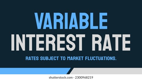 Variable Interest Rate: Interest rate that can change over time.