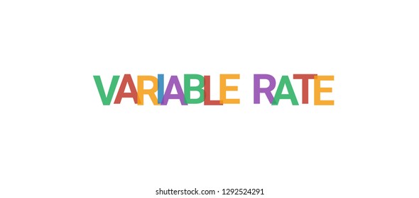 Variable Rate word concept. Colorful "Variable Rate" on white background. Use for cover, banner, blog.