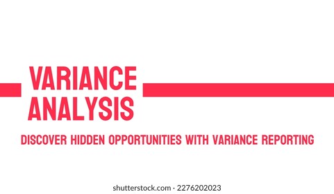 Variance Analysis - Analyzing differences between actual and expected results.