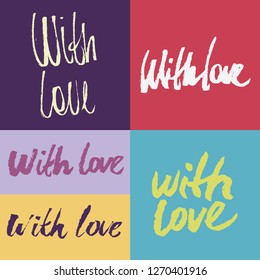 Variations of calligraphic inscriptions - with love. Colored lettering on colored backgrounds, can be used for the design of Valentine's Day and just in your favorite letters.