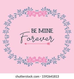 Various card be mine, romantic, with floral and leaf frame. Vector