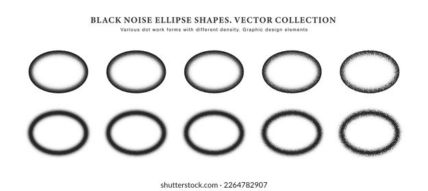 Various Density Of Black Noise Vector Hand Drawn Dot Work Stipple Oval Frames Abstract Shapes Set Isolated On White Background. Different Dotted Texture Elliptical Design Elements Collection