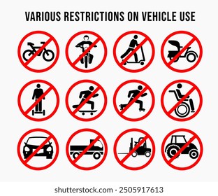 Various restrictions on vehicle use: bicycle, motorcycles, scooters, rickshaws, hoverboard, skateboards, roller skates, wheel chair, car, truck, forklift, tractor.