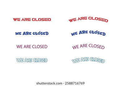 Various "We Are Closed" Announcements in Different Colors.