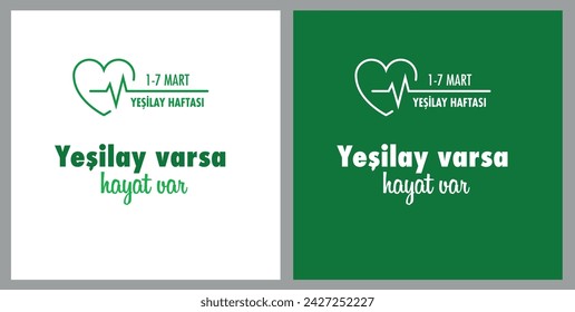 Yeşilay varsa hayat var. 1 - 7 Mart Yeşilay Haftası Kutlu Olsun.
Translation: 1-7 March is Green Crescent Week. If there is a green moon, there is life.