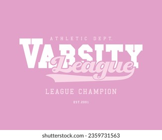 Varsity college league vintage typography. Vector illustration design for fashion graphics, t shirt, print, slogan tee, card, poster.