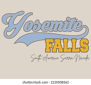 Varsity Yosemite Falls, slogan print in college style typography print design. Vector t-shirt graphic or other uses.