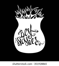 Vase of flowers vector illustration hand drawn . Best wishes card , birthday card. lettering hand painted. 