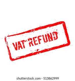 VAT refund red rubber stamp isolated on white background. Grunge rectangular seal with text, ink texture and splatter and blots, vector illustration.