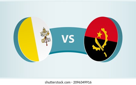 Vatican City versus Angola, team sports competition concept. Round flag of countries.