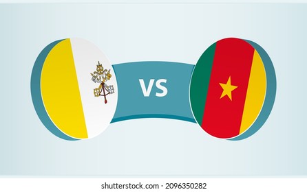 Vatican City versus Cameroon, team sports competition concept. Round flag of countries.
