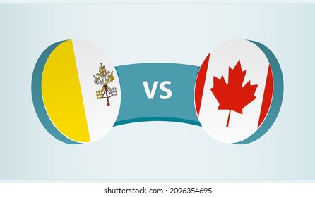 Vatican City versus Canada, team sports competition concept. Round flag of countries.