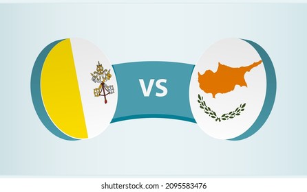 Vatican City versus Cyprus, team sports competition concept. Round flag of countries.