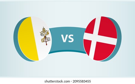 Vatican City versus Denmark, team sports competition concept. Round flag of countries.