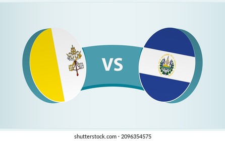 Vatican City versus El Salvador, team sports competition concept. Round flag of countries.