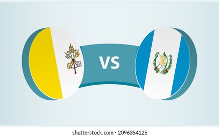 Vatican City versus Guatemala, team sports competition concept. Round flag of countries.