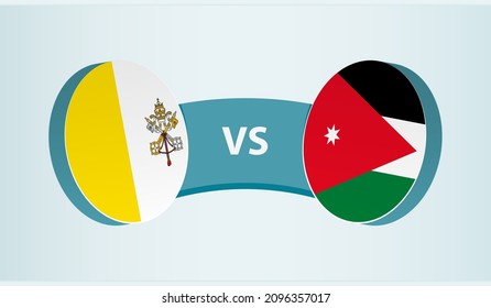 Vatican City versus Jordan, team sports competition concept. Round flag of countries.