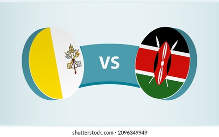 Vatican City versus Kenya, team sports competition concept. Round flag of countries.