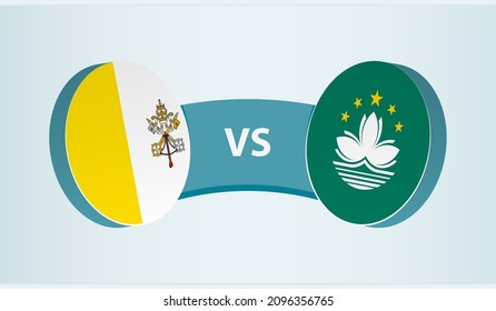 Vatican City versus Macau, team sports competition concept. Round flag of countries.