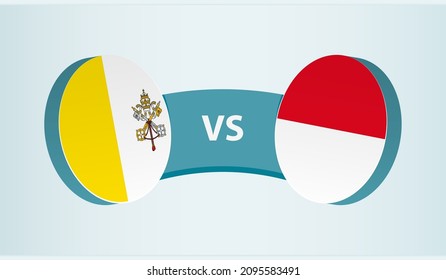 Vatican City versus Monaco, team sports competition concept. Round flag of countries.