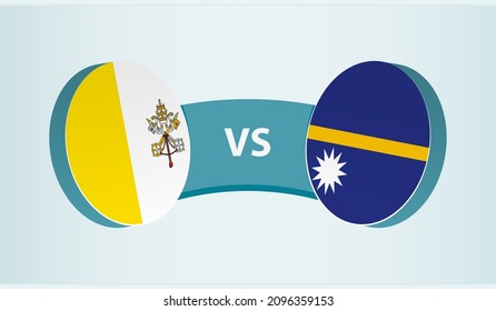 Vatican City versus Nauru, team sports competition concept. Round flag of countries.