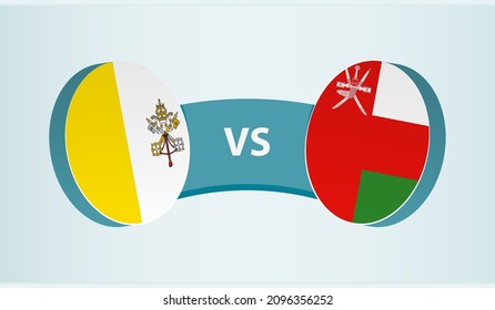 Vatican City versus Oman, team sports competition concept. Round flag of countries.