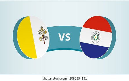 Vatican City versus Paraguay, team sports competition concept. Round flag of countries.