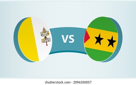 Vatican City versus Sao Tome and Principe, team sports competition concept. Round flag of countries.