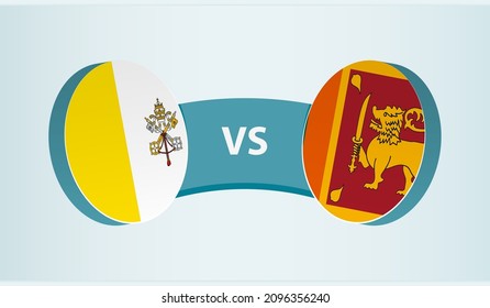 Vatican City versus Sri Lanka, team sports competition concept. Round flag of countries.