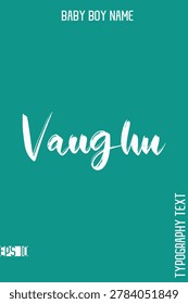 Vaughn  -Boy Names Stylish Brush Typography Text Lettering Vector Design