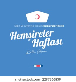 Sabır ve özveriyle çalışan hemşirelerimizin hemşireler haftası kutlu olsun
Translation: Happy nurses week to nurses who work with patience and dedication.