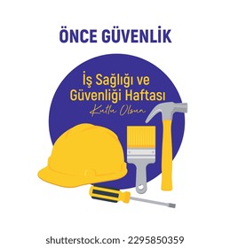 İş Sağlığı ve Güvenliği Haftası Kutlu Olsun
Translation: safety first. happy occupational health and safety week