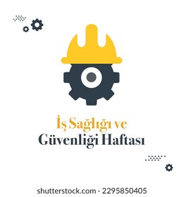 İş Sağlığı ve Güvenliği Haftası
translation: occupational health and safety week