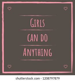 Vecor illustartion of the slogan "Girls Can Do Anything".